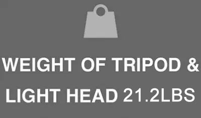 WEIGHT OF TRIPOD & LIGHT HEAD 21.2LBS