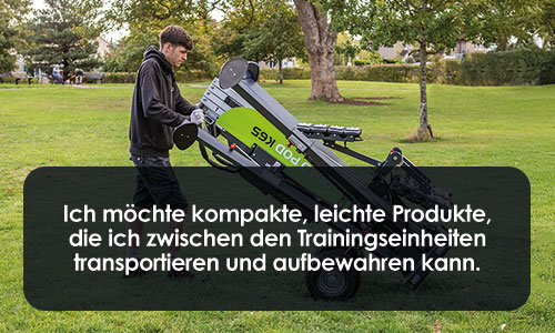 Ich möchte kompakte, leichte Produkte, die ich zwischen den Trainingseinheiten transportieren und aufbewahren kann.