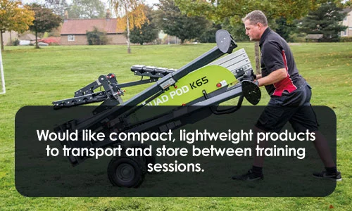 Would like compact, lightweight products to transport and store between training sessions.